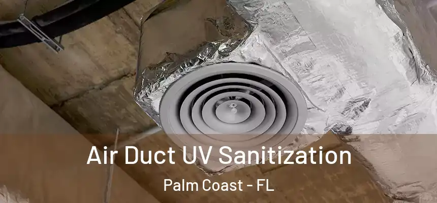 Air Duct UV Sanitization Palm Coast - FL