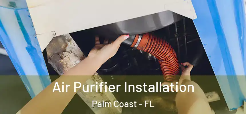  Air Purifier Installation Palm Coast - FL