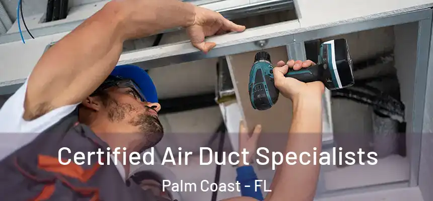  Certified Air Duct Specialists Palm Coast - FL