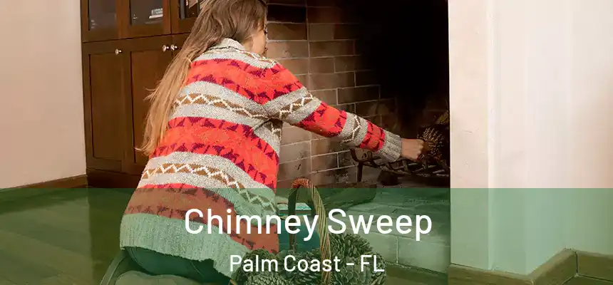 Chimney Sweep Palm Coast - FL