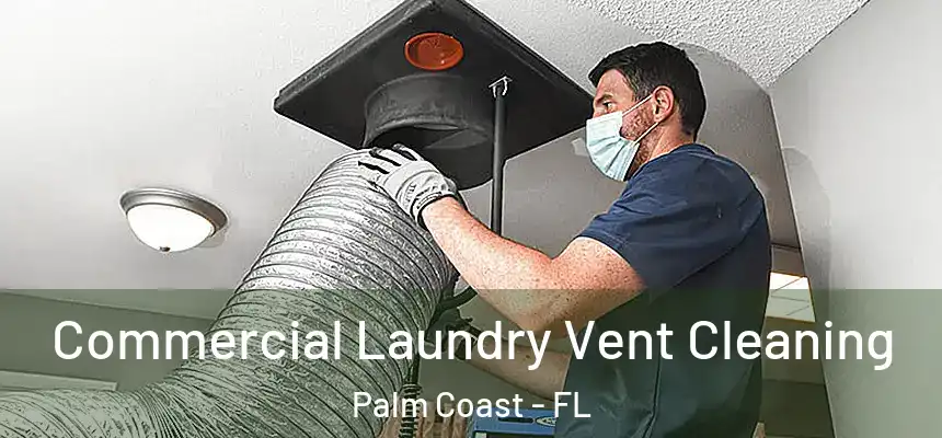  Commercial Laundry Vent Cleaning Palm Coast - FL