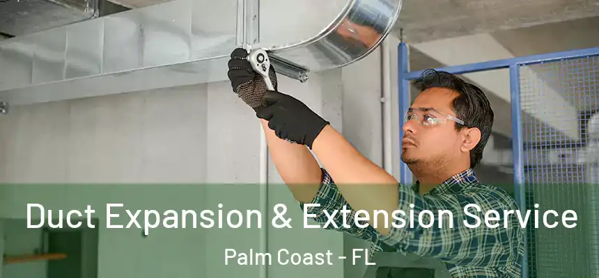  Duct Expansion & Extension Service Palm Coast - FL
