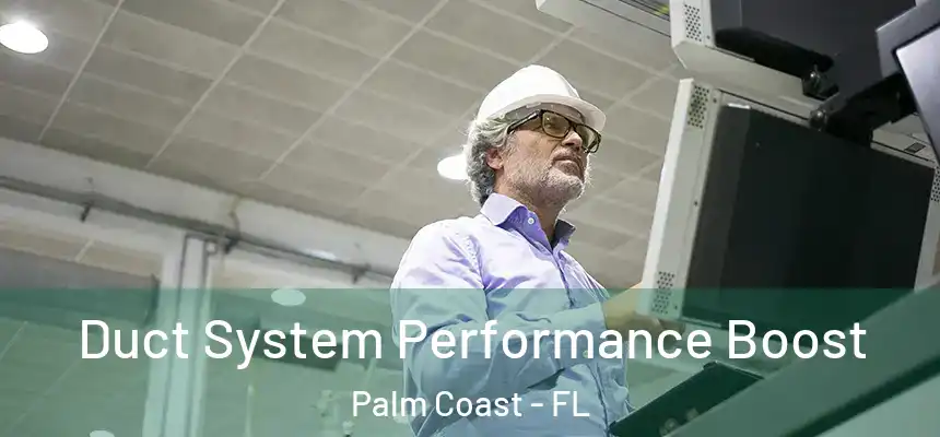  Duct System Performance Boost Palm Coast - FL