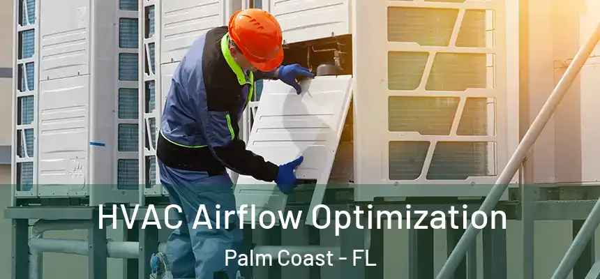  HVAC Airflow Optimization Palm Coast - FL