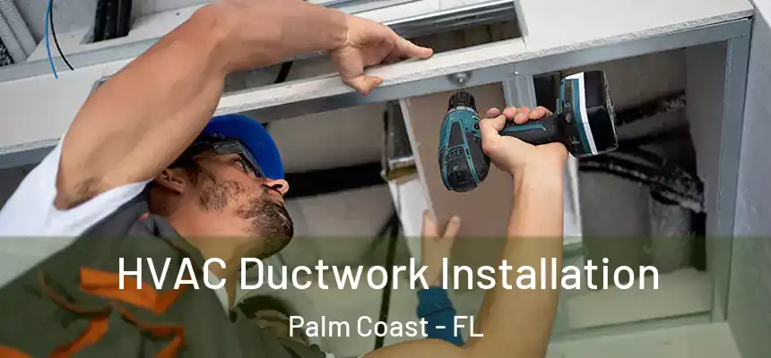  HVAC Ductwork Installation Palm Coast - FL