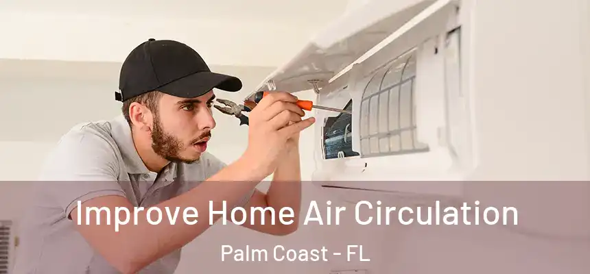  Improve Home Air Circulation Palm Coast - FL