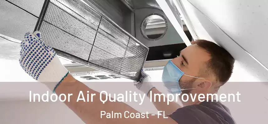 Indoor Air Quality Improvement Palm Coast - FL