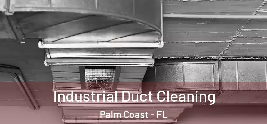 Industrial Duct Cleaning Palm Coast - FL