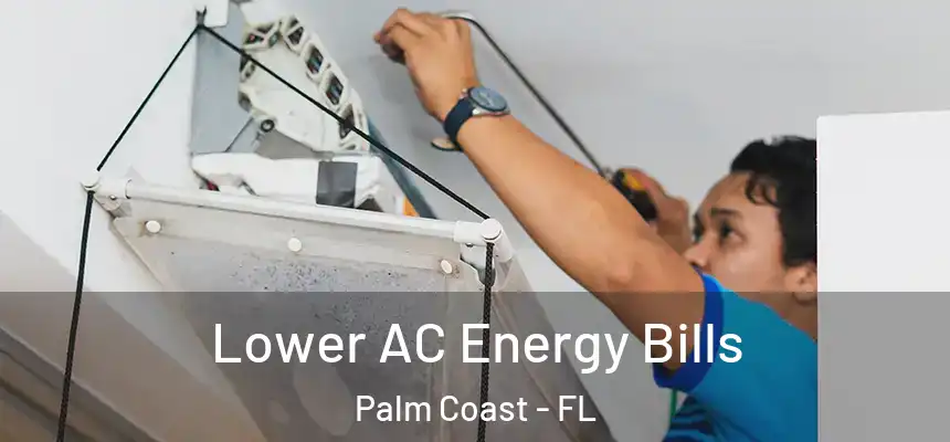  Lower AC Energy Bills Palm Coast - FL