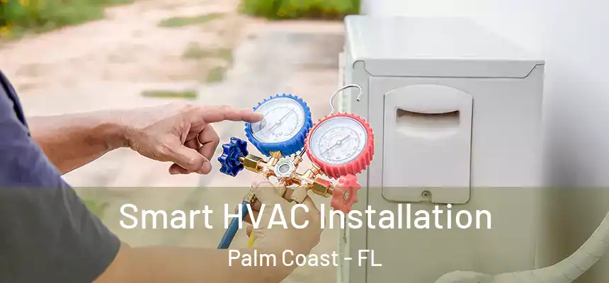  Smart HVAC Installation Palm Coast - FL