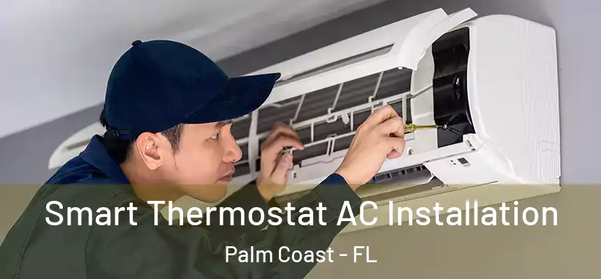  Smart Thermostat AC Installation Palm Coast - FL