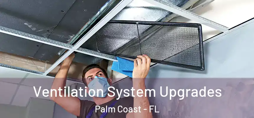  Ventilation System Upgrades Palm Coast - FL